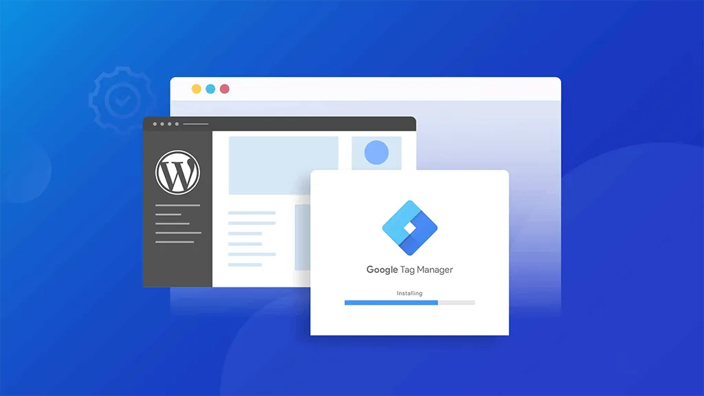 如何在WordPress网站上安装Google Tag Manager（分步教程）-极客小站