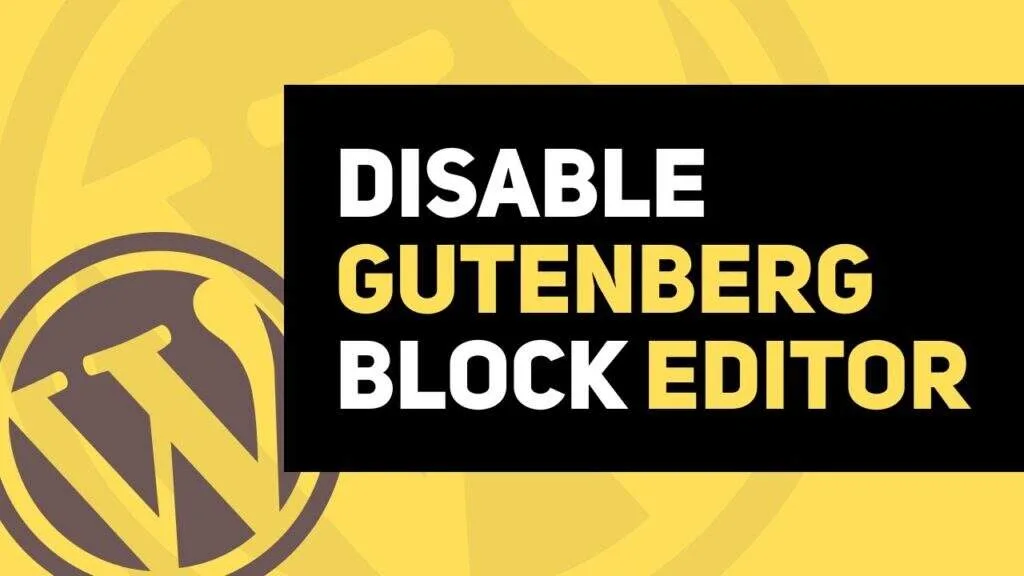 禁用Gutenberg古腾堡区块编辑器的5种方法-极客小站