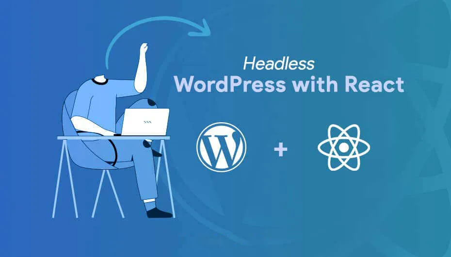 如何用React.js创建一个无头的WordPress网站-极客小站
