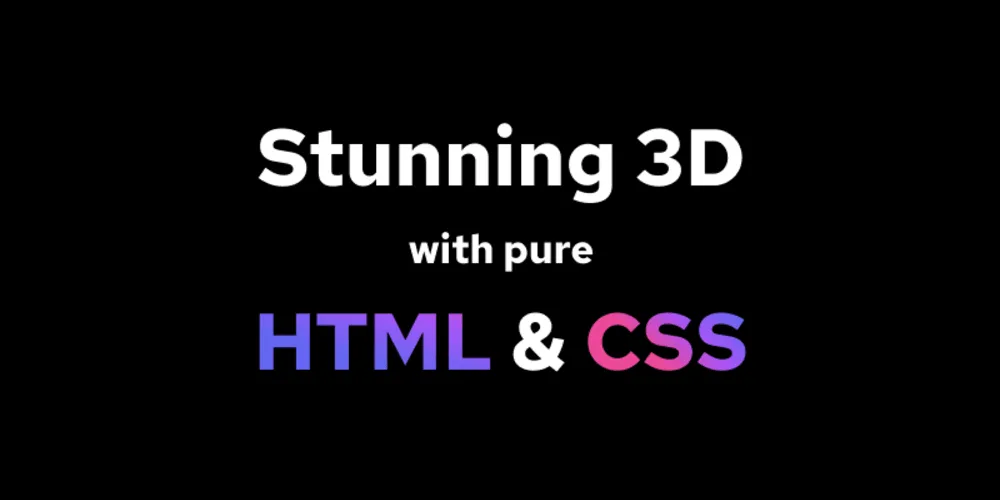 使用纯HTML/CSS实现令人惊叹的3D效果-极客小站