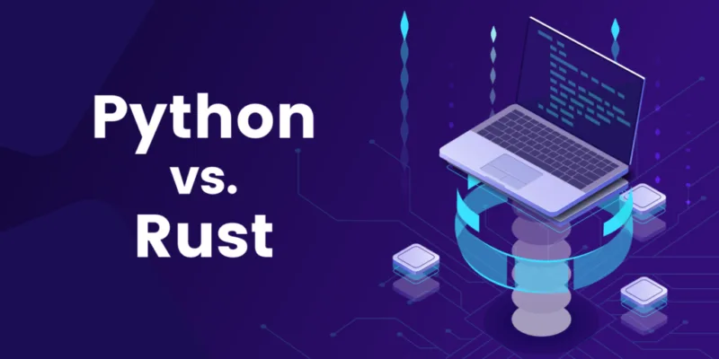 Rust vs Python：哪一种编程语言最适合你的项目？-极客小站