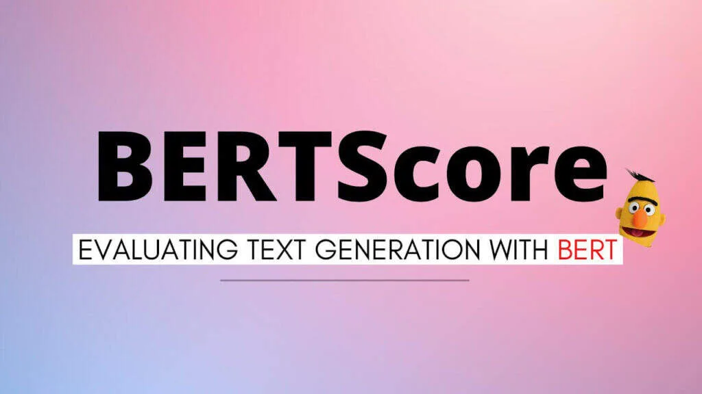 BERTScore：用于LLM评估的上下文指标-极客小站