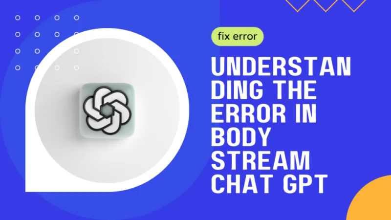 如何修复ChatGPT提示错误“Error in Body Stream”-极客小站