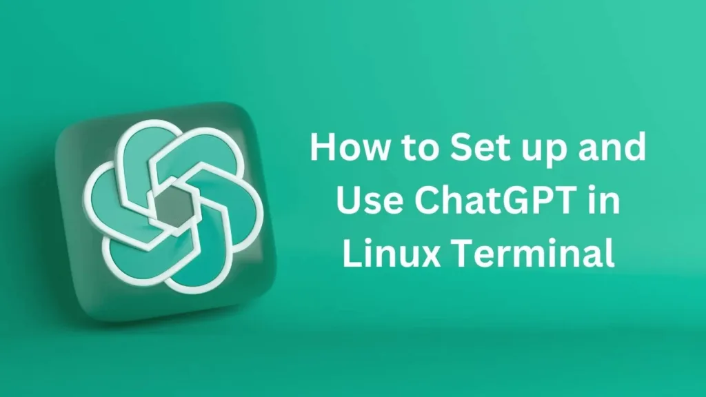 如何在Linux终端设置和使用ChatGPT-极客小站