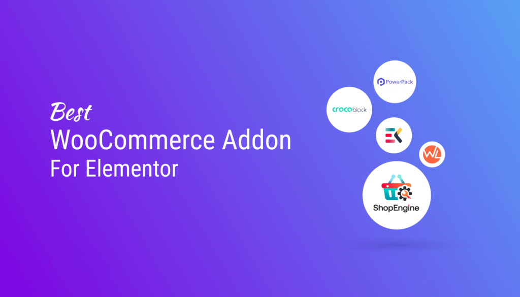 适用于WooCommerce的5个最佳Elementor功能增强插件比较-myforexstore