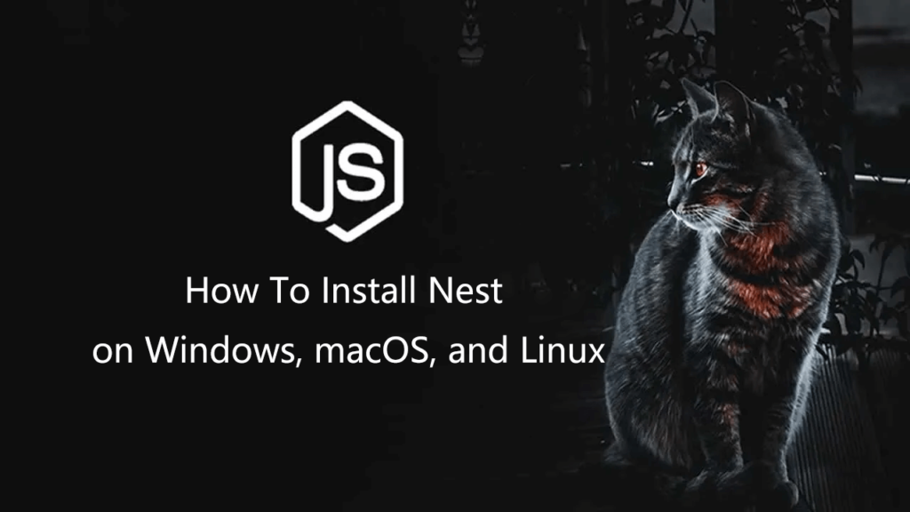 如何在Windows, macOS和Linux系统上安装Nest-myforexstore